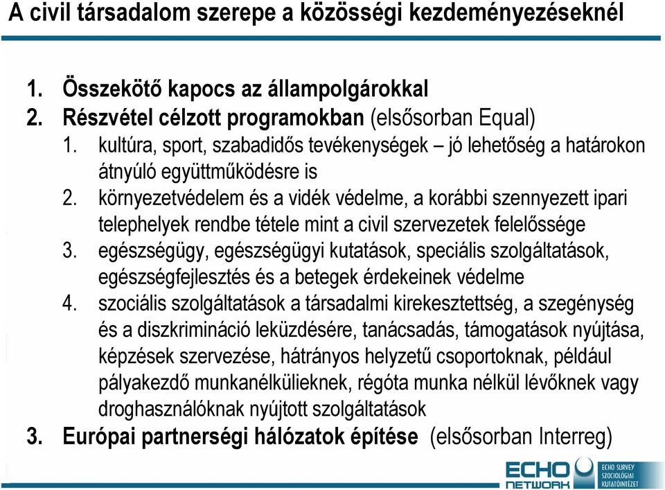 környezetvédelem és a vidék védelme, a korábbi szennyezett ipari telephelyek rendbe tétele mint a civil szervezetek felelőssége 3.