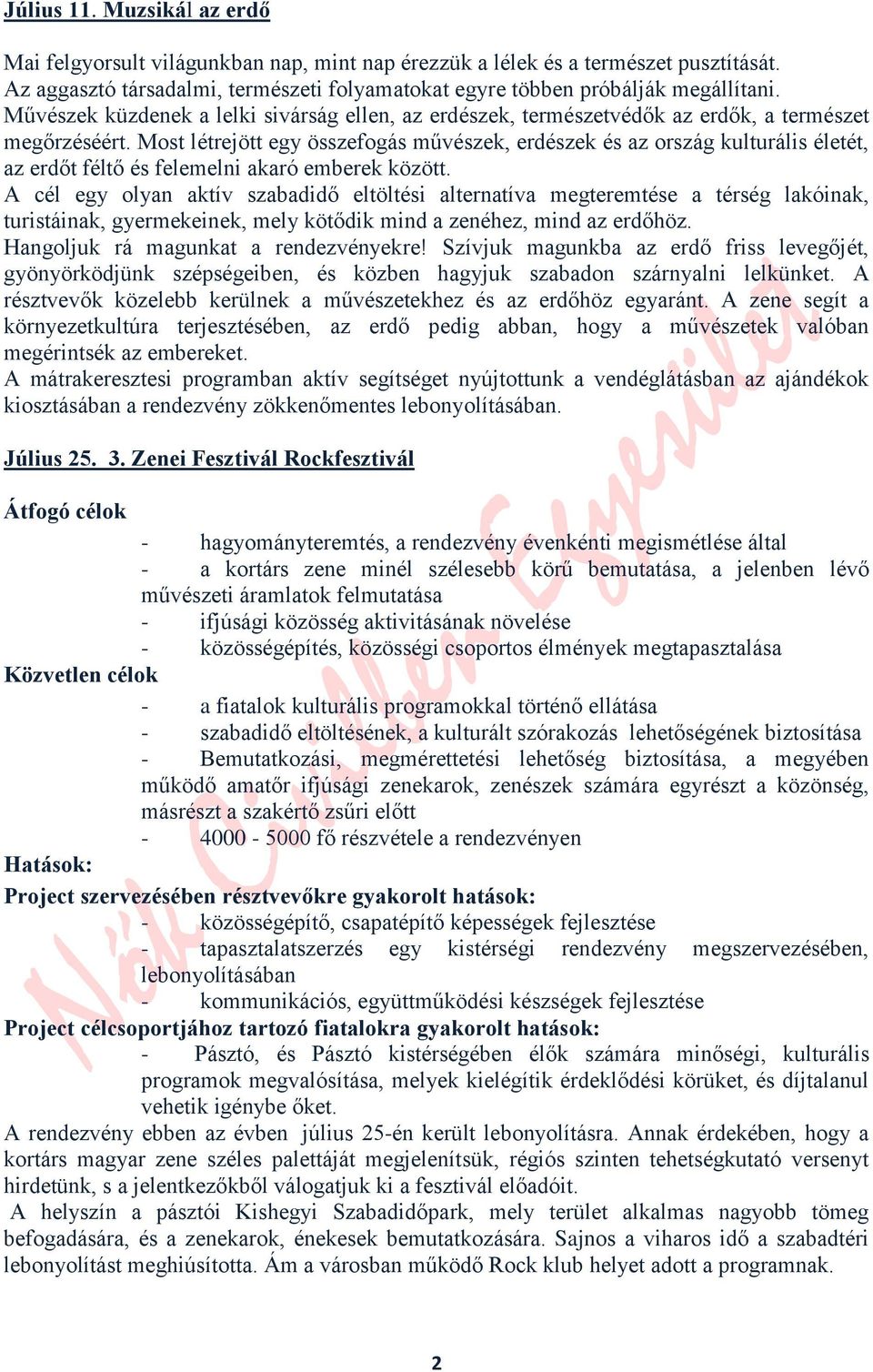 Most létrejött egy összefogás művészek, erdészek és az ország kulturális életét, az erdőt féltő és felemelni akaró emberek között.