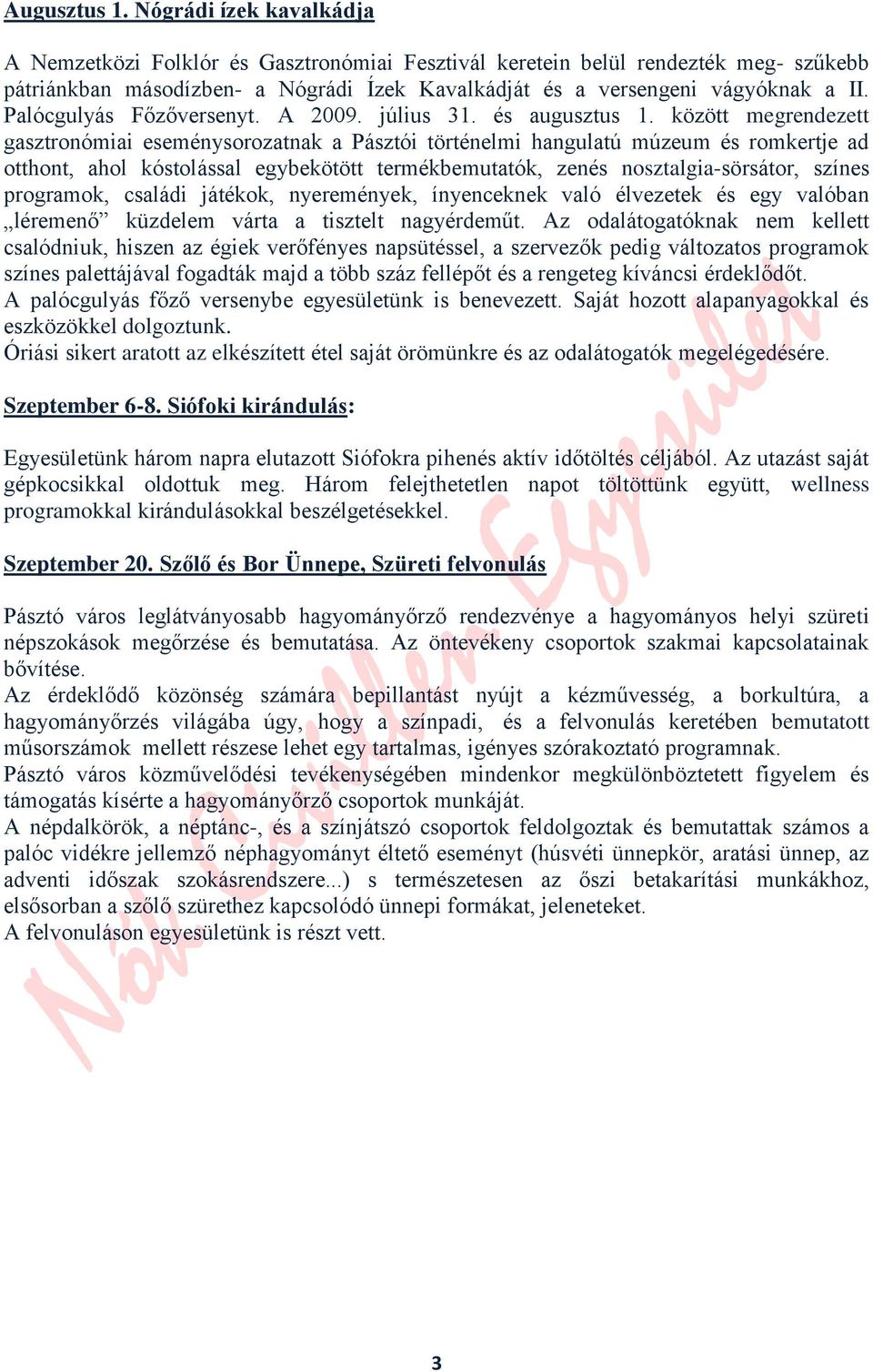 Palócgulyás Főzőversenyt. A 2009. július 31. és augusztus 1.