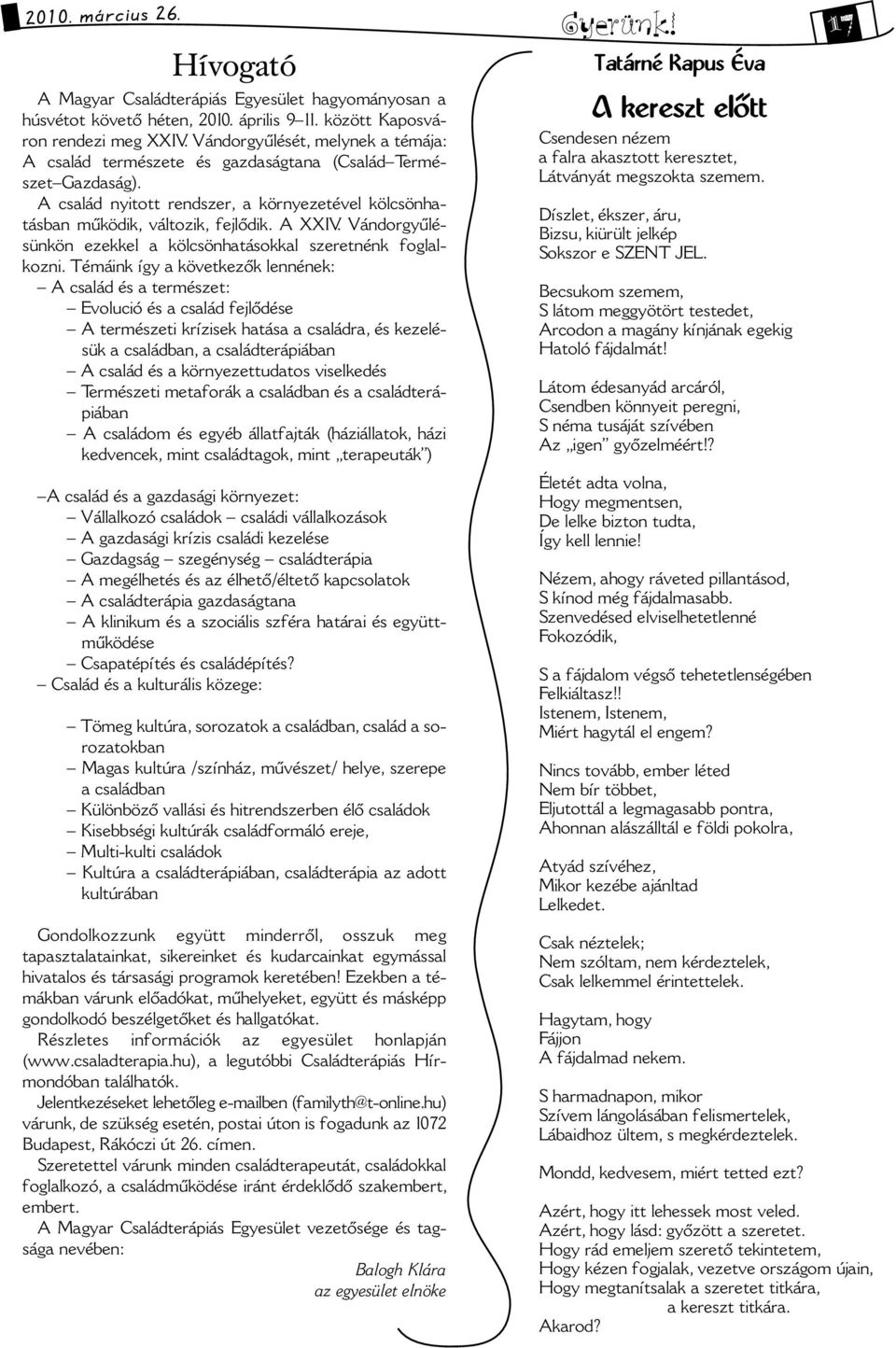 Vándorgyûlésünön ezeel a ölcsönhatásoal szeretnén foglalozni.