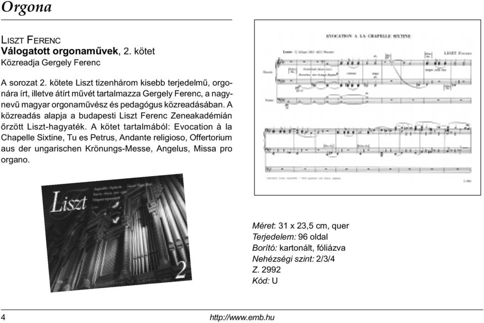 közreadásában. A közreadás alapja a budapesti Liszt Ferenc Zeneakadémián õrzött Liszt-hagyaték.