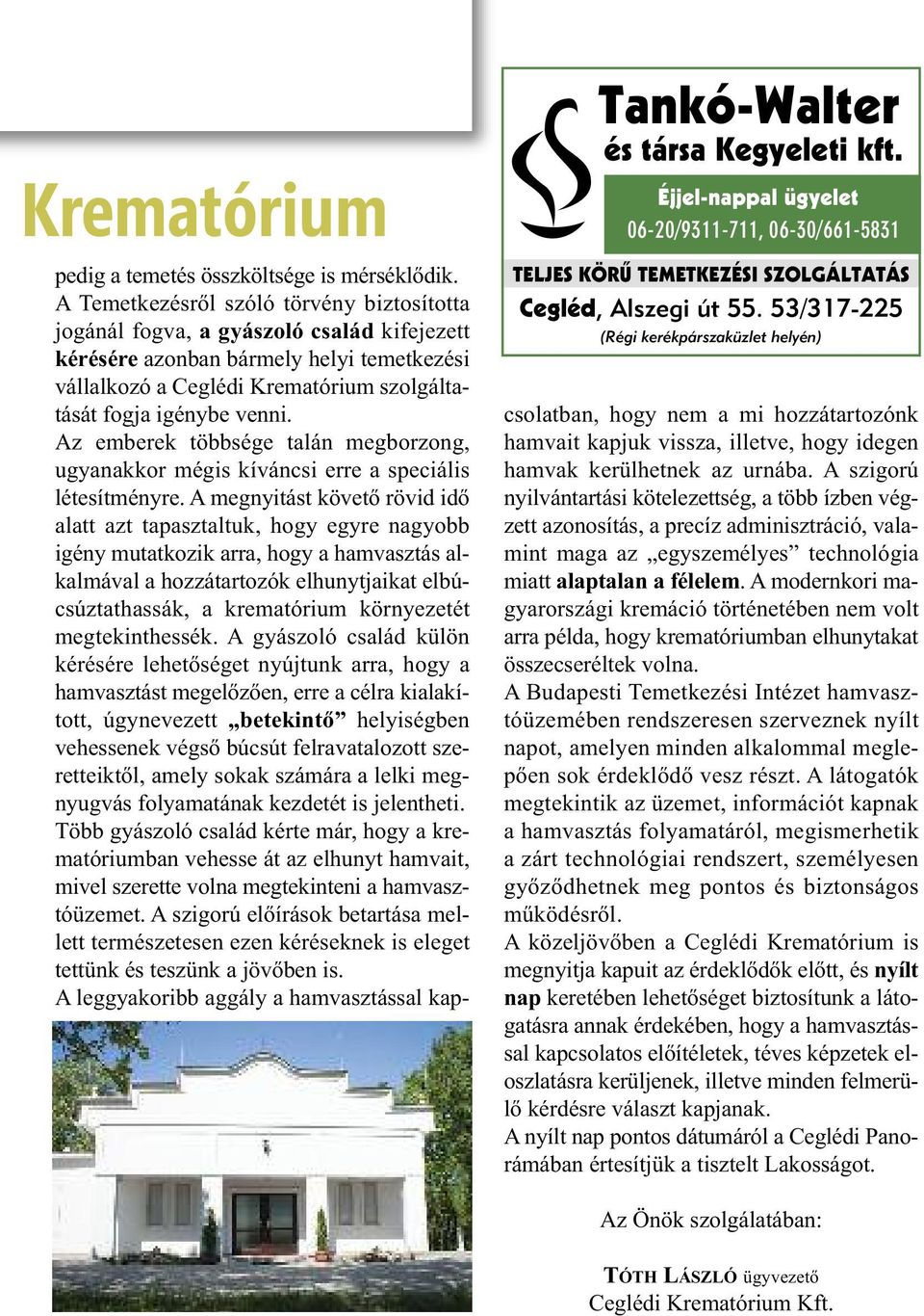 Az emberek többsége talán megborzong, ugyanakkor mégis kíváncsi erre a speciális létesítményre.