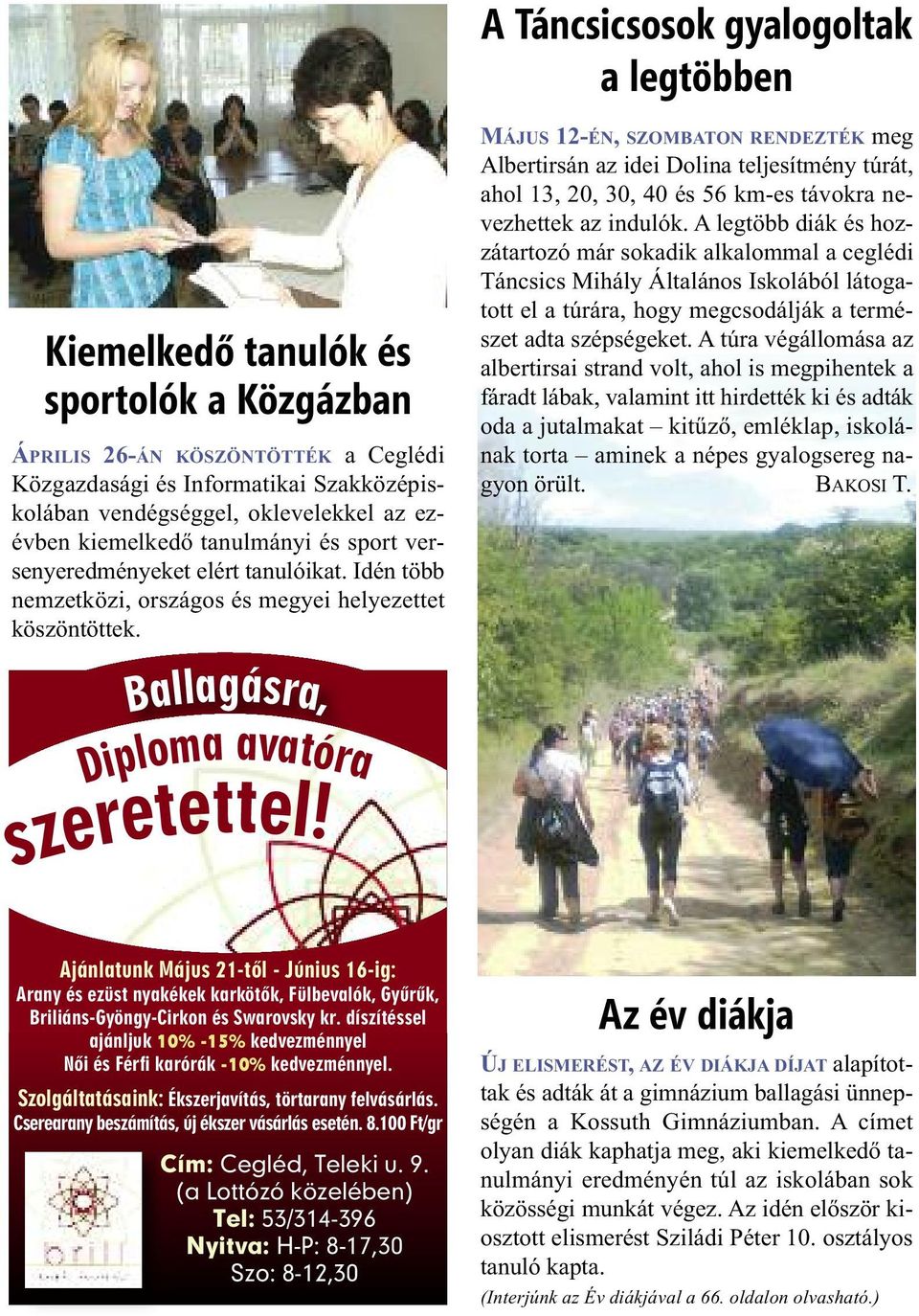 MÁJUS 12-ÉN, SZOMBATON RENDEZTÉK meg Albertirsán az idei Dolina teljesítmény túrát, ahol 13, 20, 30, 40 és 56 km-es távokra nevezhettek az indulók.