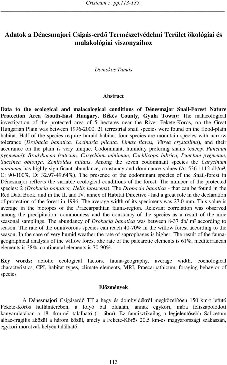 Nature Protection Area (South-East Hungary, Békés County, Gyula Town): The malacological investigation of the protected area of 5 hectares near the River Fekete-Körös, on the Great Hungarian Plain