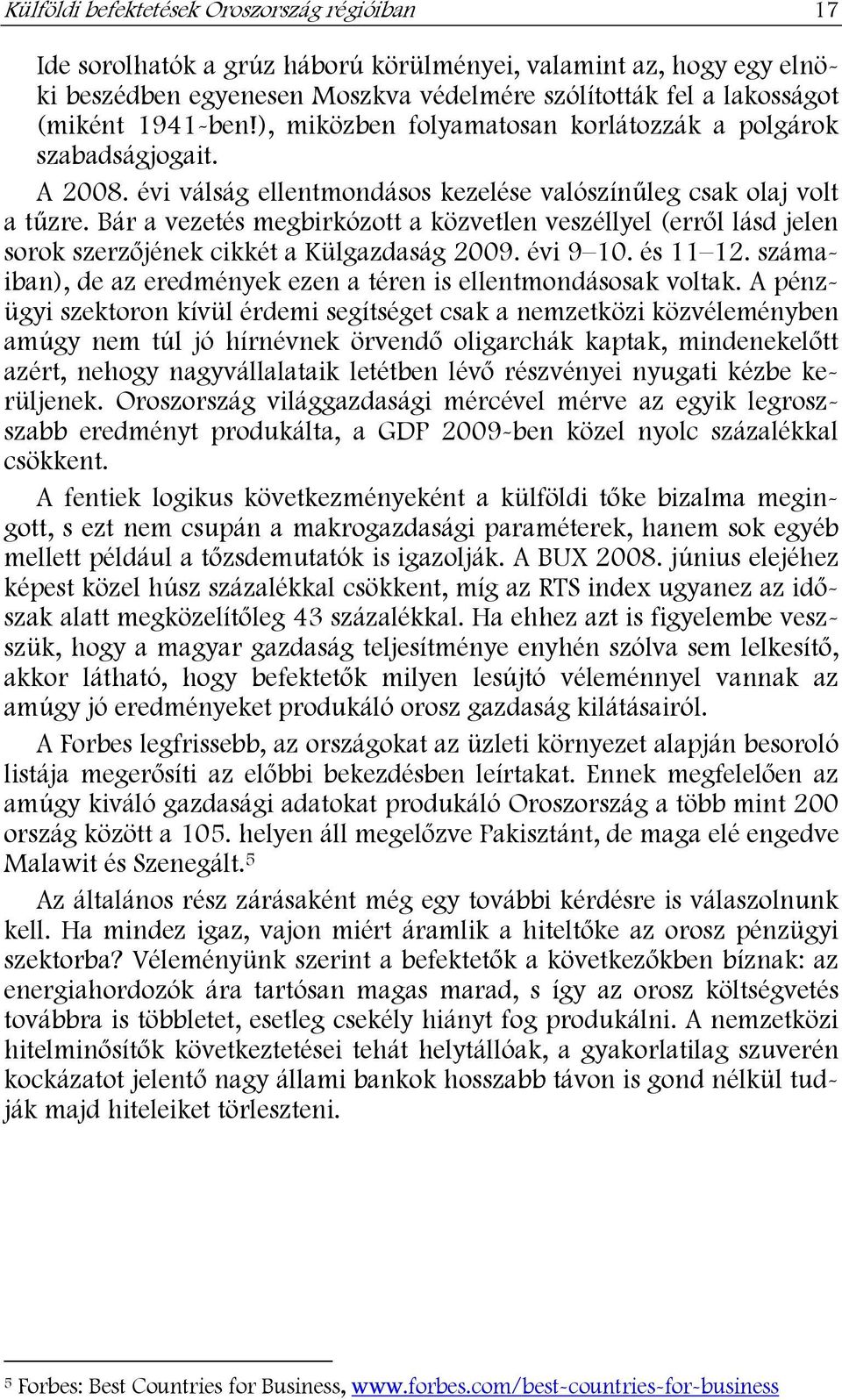 Bár a vezetés megbirkózott a közvetlen veszéllyel (err l lásd jelen sorok szerz jének cikkét a Külgazdaság 2009. évi 9 10. és 11 12.