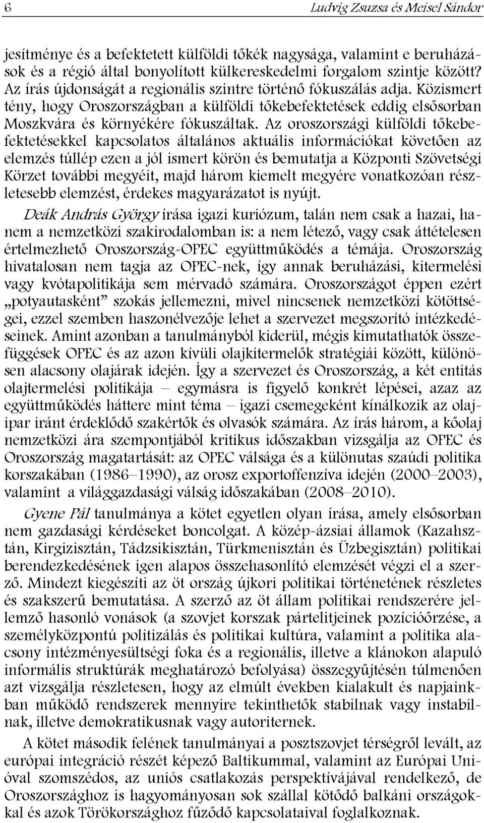 Az oroszországi külföldi t kebefektetésekkel kapcsolatos általános aktuális információkat követ en az elemzés túllép ezen a jól ismert körön és bemutatja a Központi Szövetségi Körzet további megyéit,