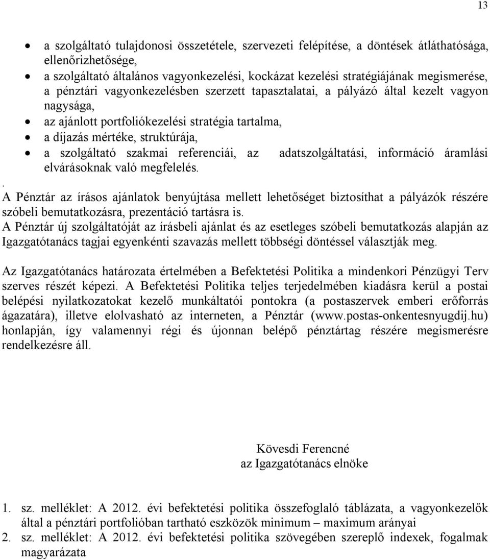 referenciái, az adatszolgáltatási, információ áramlási elvárásoknak való megfelelés.