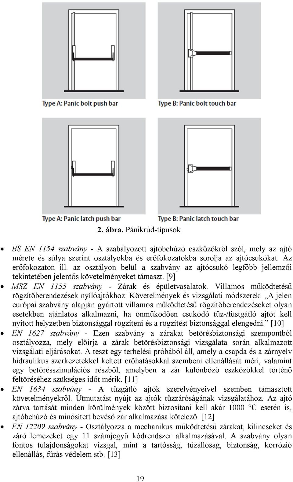 Villamos működtetésű rögzítőberendezések nyílóajtókhoz. Követelmények és vizsgálati módszerek.