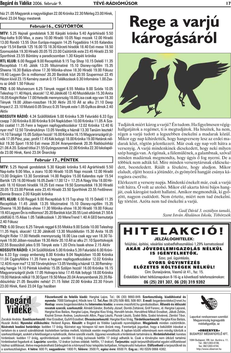 55 Kalandos nyár 15.54 Bartók 125 16.00 TS 18.30 Körzeti híradók 18.40 Esti mese 18.50 Szomszédok 19.30 Híradó 20.05 TS 23.00 Csütörtök este 23.45 Híradó 23.50 Sporthírek 23.