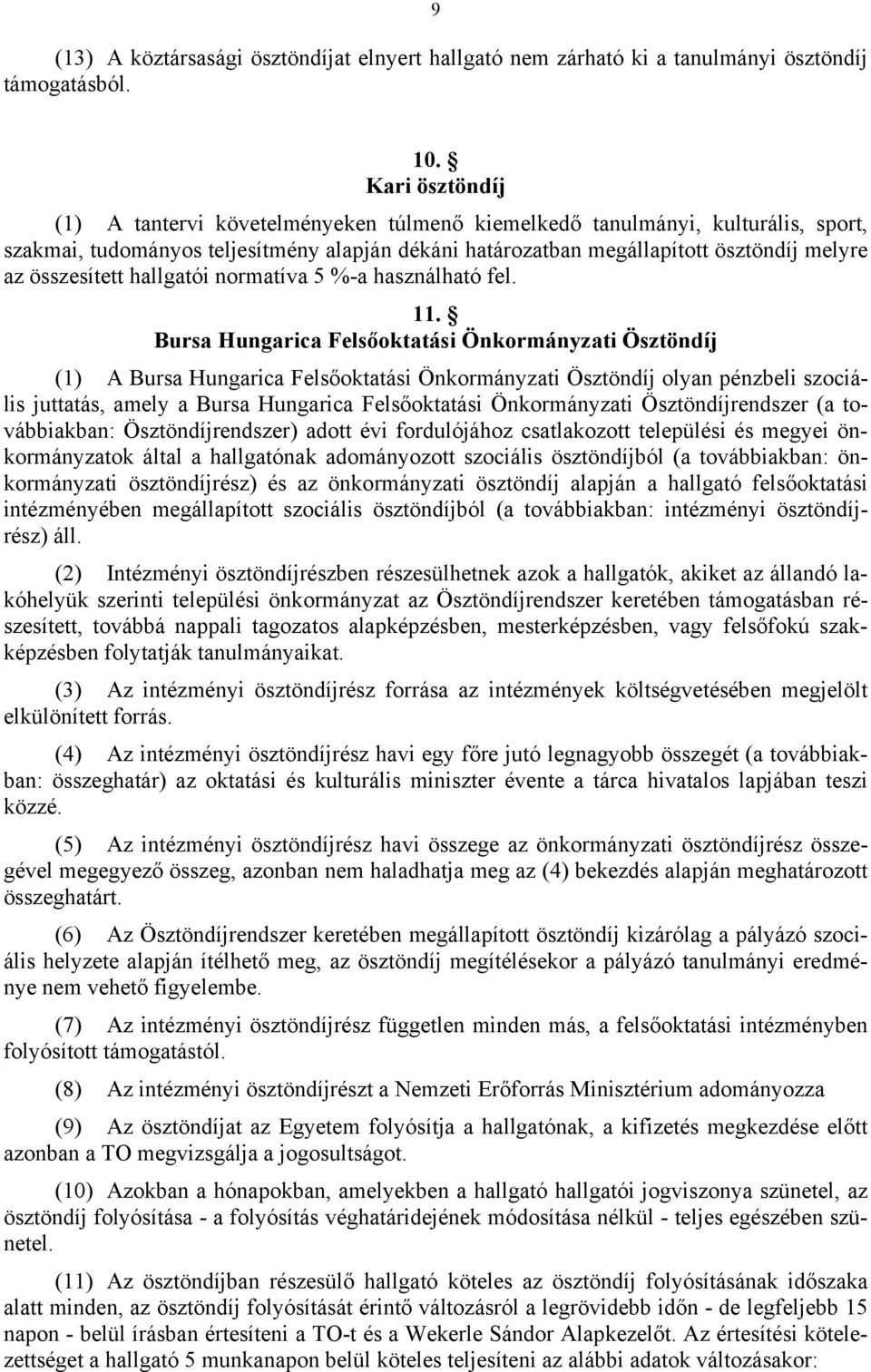 összesített hallgatói normatíva 5 %-a használható fel. 11.