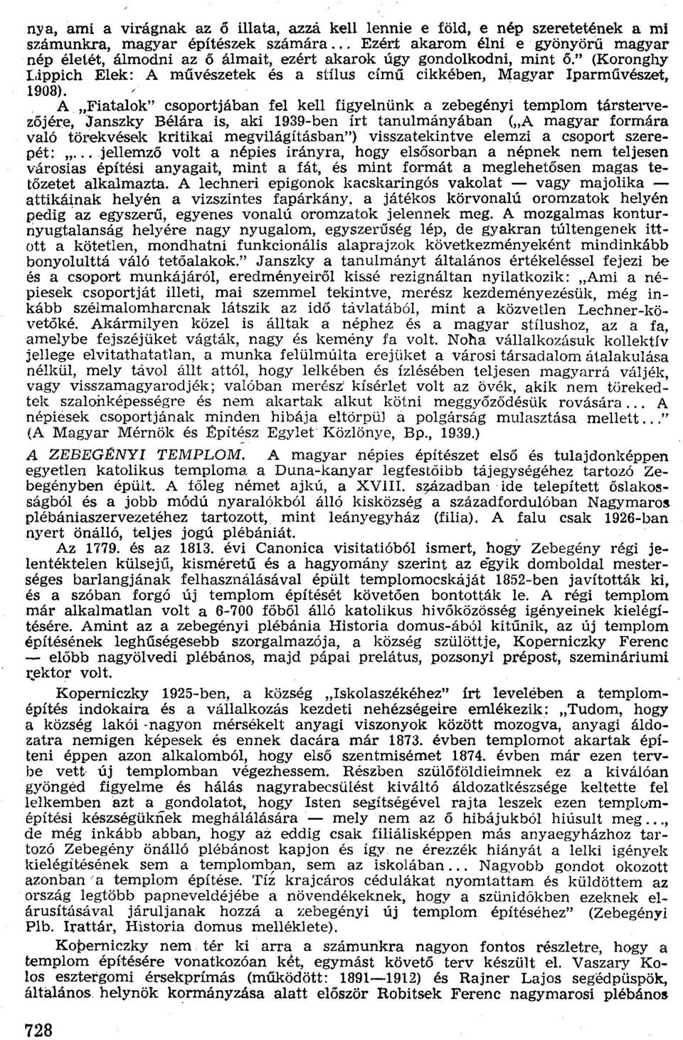 " (Koronghy Lippich Elek: A művészetek és a stílus című cikkében, Magyar Iparművészet, 1908).