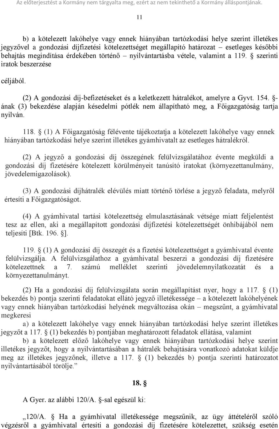 - ának (3) bekezdése alapján késedelmi pótlék nem állapítható meg, a Főigazgatóság tartja nyilván. 118.