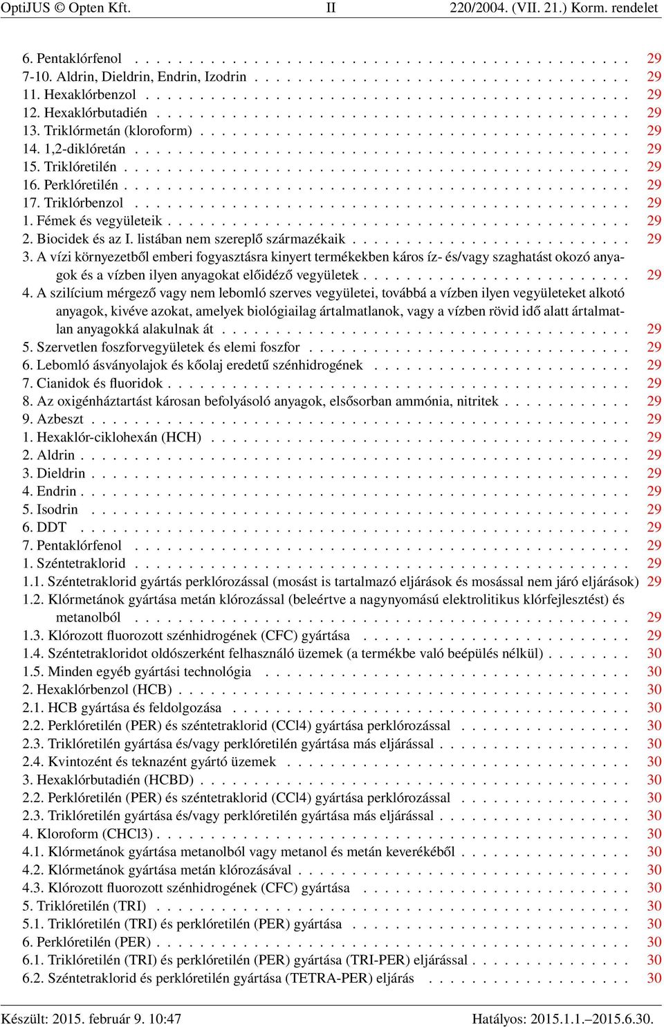 1,2-diklóretán.............................................. 29 15. Triklóretilén............................................... 29 16. Perklóretilén............................................... 29 17.