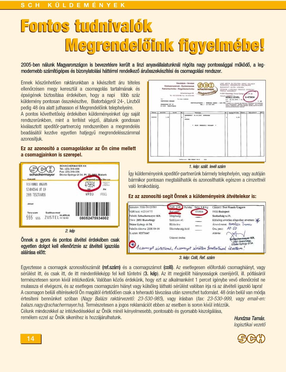 és csomagolási rendszer.