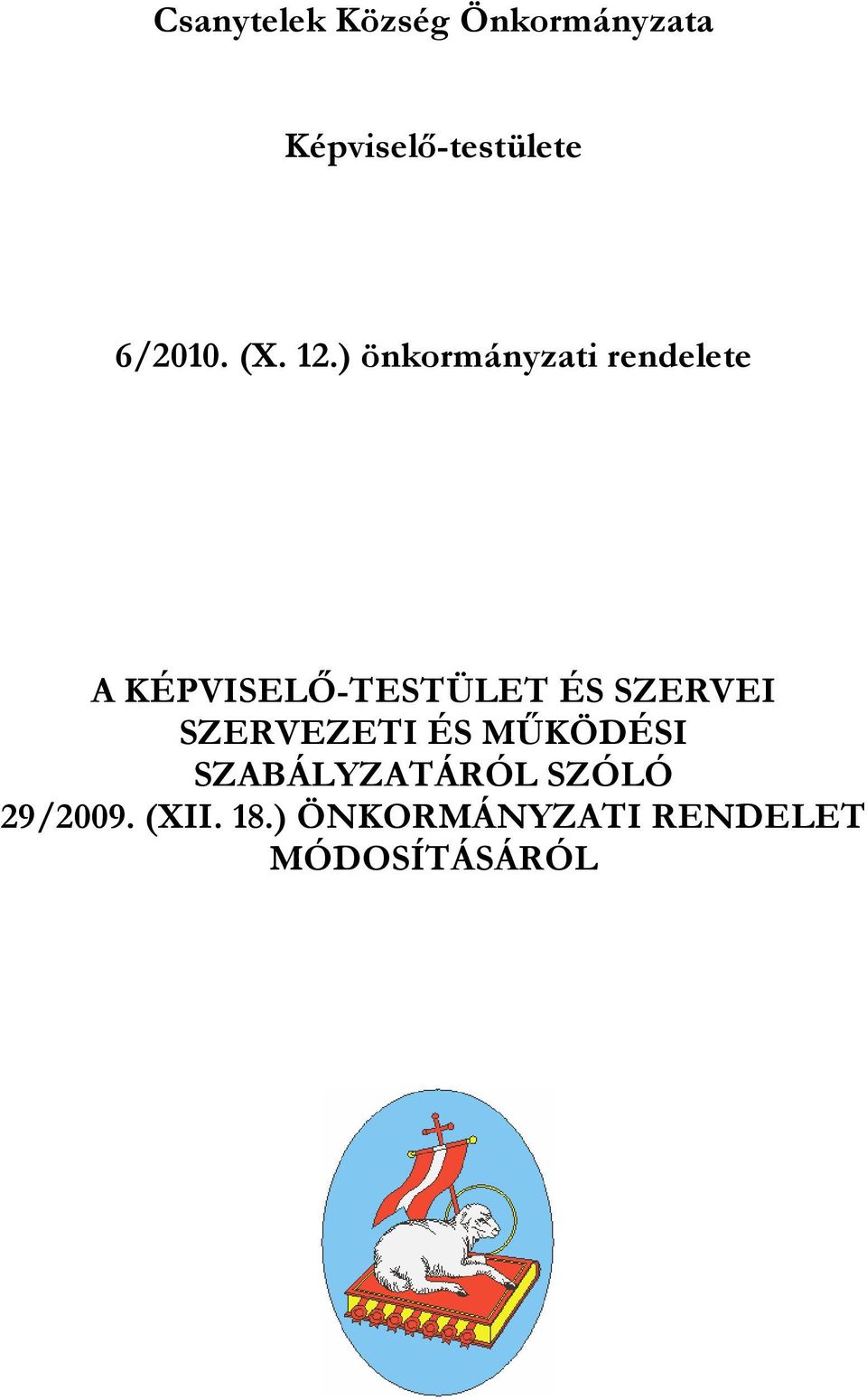 ) önkormányzati rendelete A KÉPVISELŐ-TESTÜLET ÉS