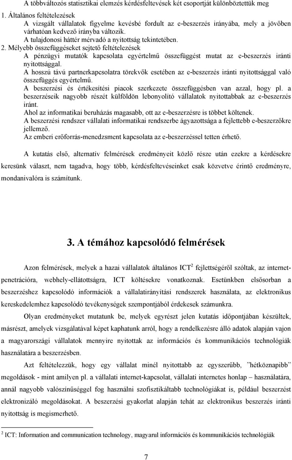 A tulajdonosi háttér mérvadó a nyitottság tekintetében. 2.