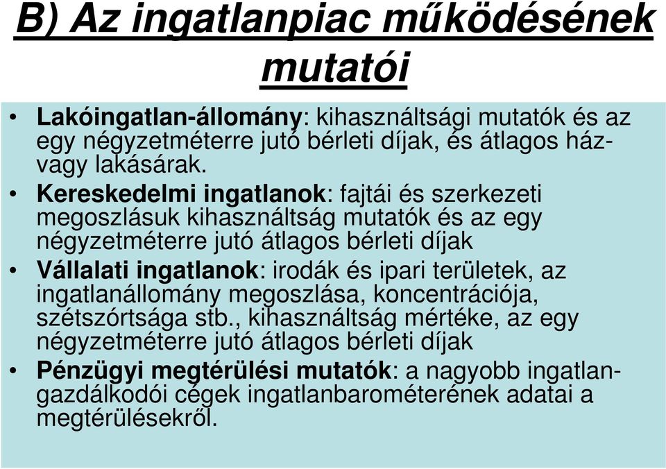 Kereskedelmi ingatlanok: fajtái és szerkezeti megoszlásuk kihasználtság mutatók és az egy négyzetméterre jutó átlagos bérleti díjak Vállalati