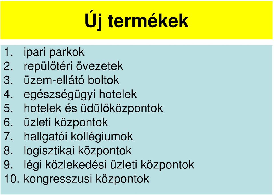 hotelek és üdülıközpontok 6. üzleti központok 7.