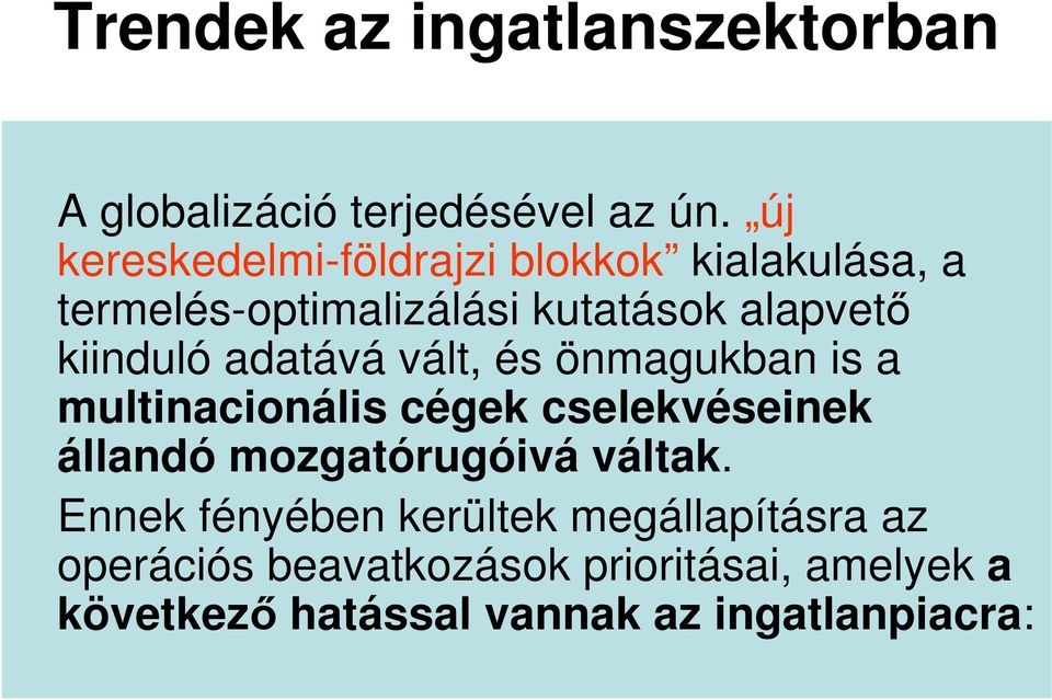 kiinduló adatává vált, és önmagukban is a multinacionális cégek cselekvéseinek állandó