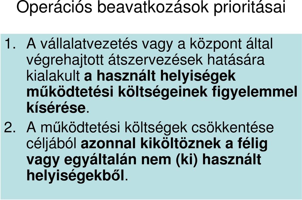 kialakult a használt helyiségek mőködtetési költségeinek figyelemmel kísérése.