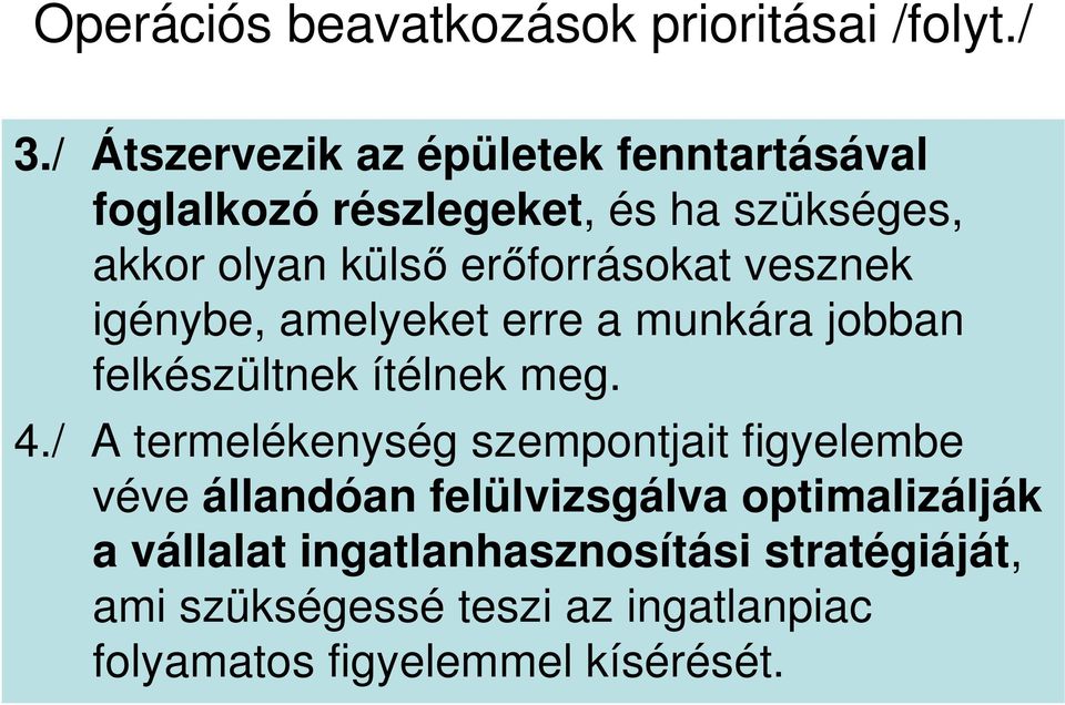 erıforrásokat vesznek igénybe, amelyeket erre a munkára jobban felkészültnek ítélnek meg. 4.