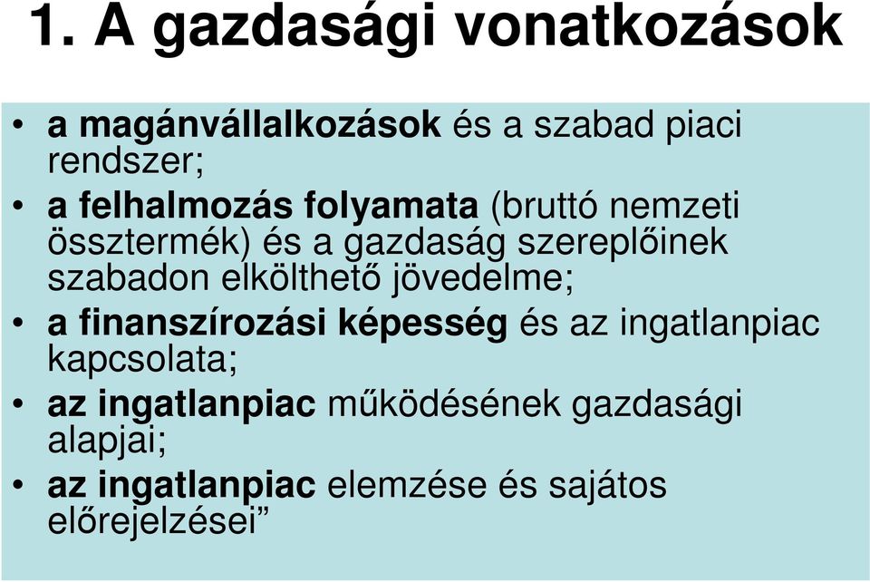 szabadon elkölthetı jövedelme; a finanszírozási képesség és az ingatlanpiac