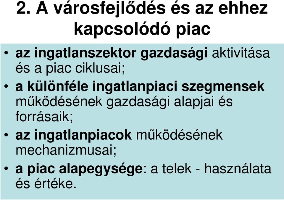 szegmensek mőködésének gazdasági alapjai és forrásaik; az