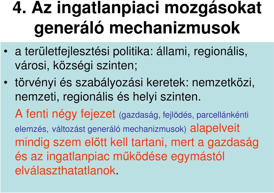 A fenti négy fejezet (gazdaság, fejlıdés, parcellánkénti elemzés, változást generáló mechanizmusok)