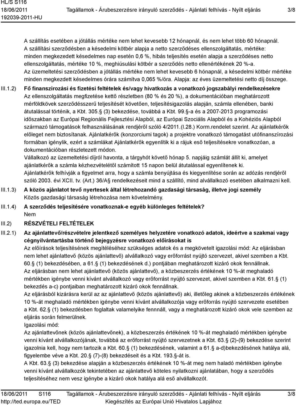 ellenszolgáltatás, mértéke 10 %, meghiúsulási kötbér a szerződés netto ellenértékének 20 %-a.