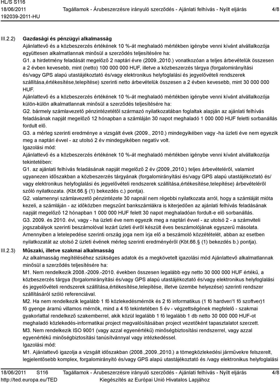 teljesítésére ha: G1. a hirdetmény feladását megelőző 2 naptári évre (2009.,2010.