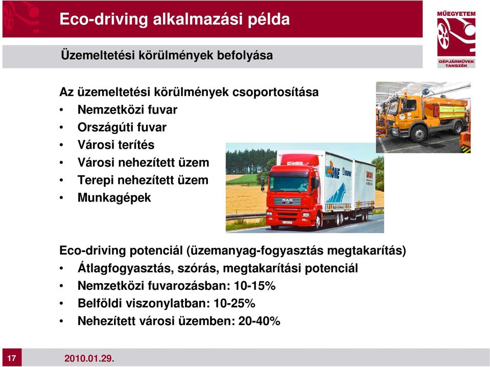 üzem Munkagépek Eco-driving potenciál (üzemanyag-fogyasztás megtakarítás) Átlagfogyasztás, szórás,