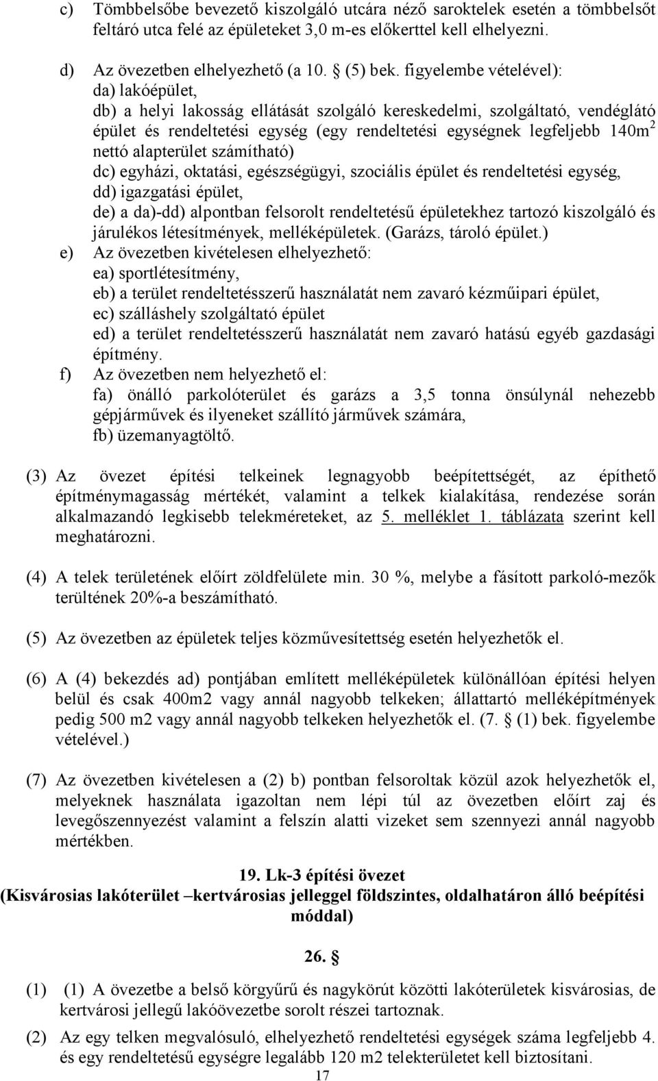 alapterület számítható) dc) egyházi, oktatási, egészségügyi, szociális épület és rendeltetési egység, dd) igazgatási épület, de) a da)-dd) alpontban felsorolt rendeltetéső épületekhez tartozó