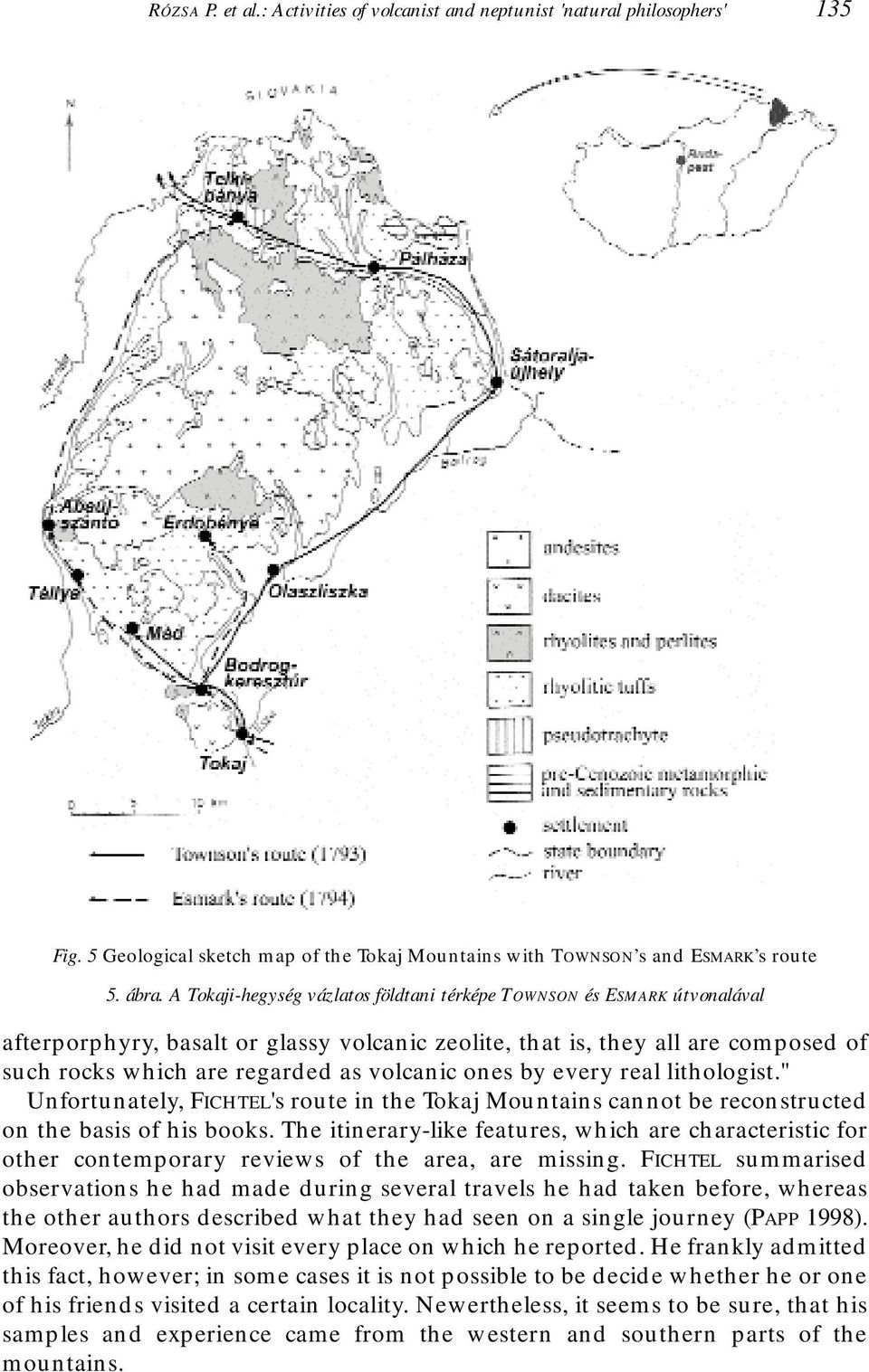 ones by every real lithologist." Unfortunately, FICHTEL's route in the Tokaj Mountains cannot be reconstructed on the basis of his books.