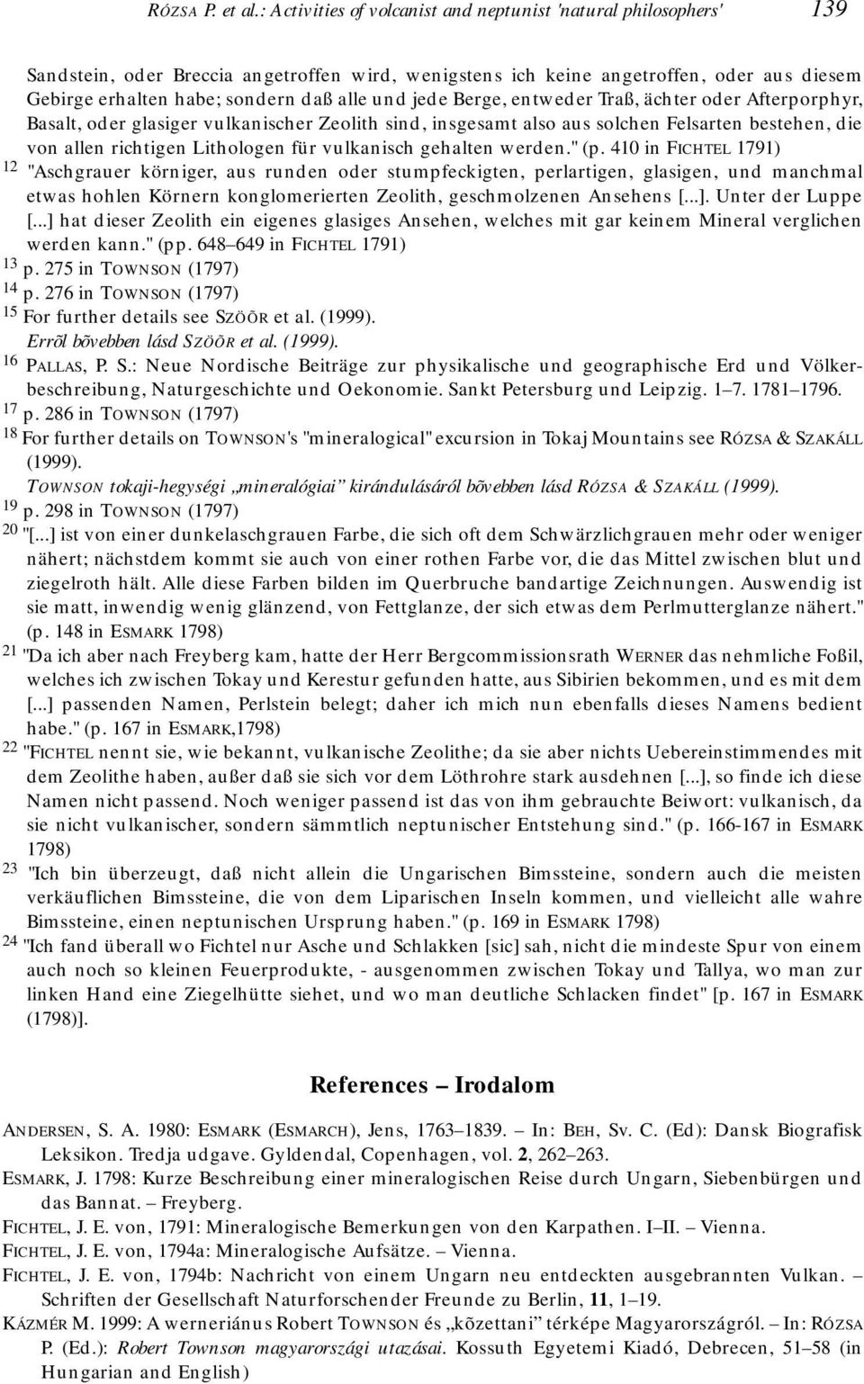 und jede Berge, entweder Traß, ächter oder Afterporphyr, Basalt, oder glasiger vulkanischer Zeolith sind, insgesamt also aus solchen Felsarten bestehen, die von allen richtigen Lithologen für