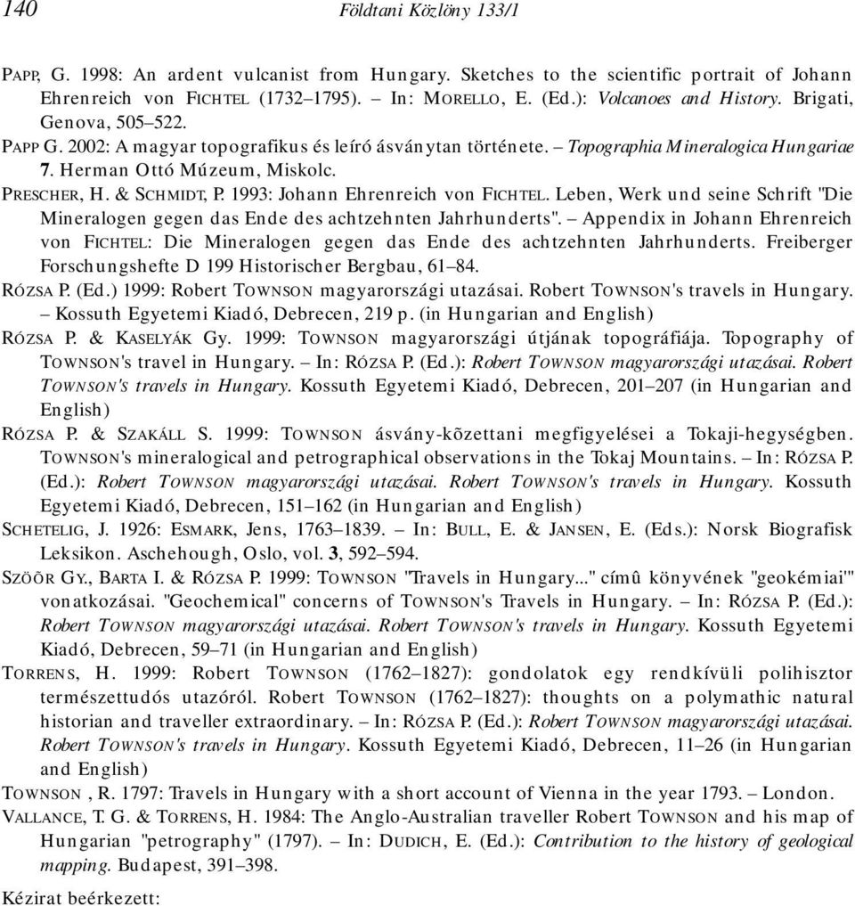 & SCHMIDT, P. 1993: Johann Ehrenreich von FICHTEL. Leben, Werk und seine Schrift "Die Mineralogen gegen das Ende des achtzehnten Jahrhunderts".