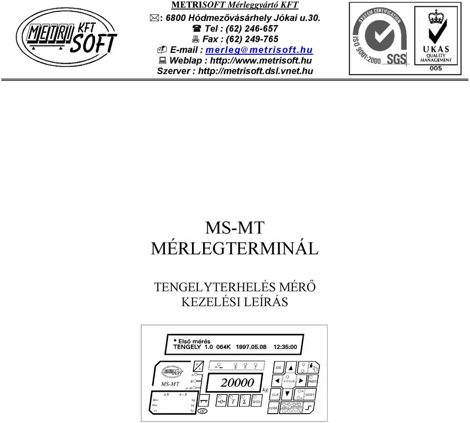 hu Weblap : http://www.metrisoft.hu Szerver : http://metrisoft.