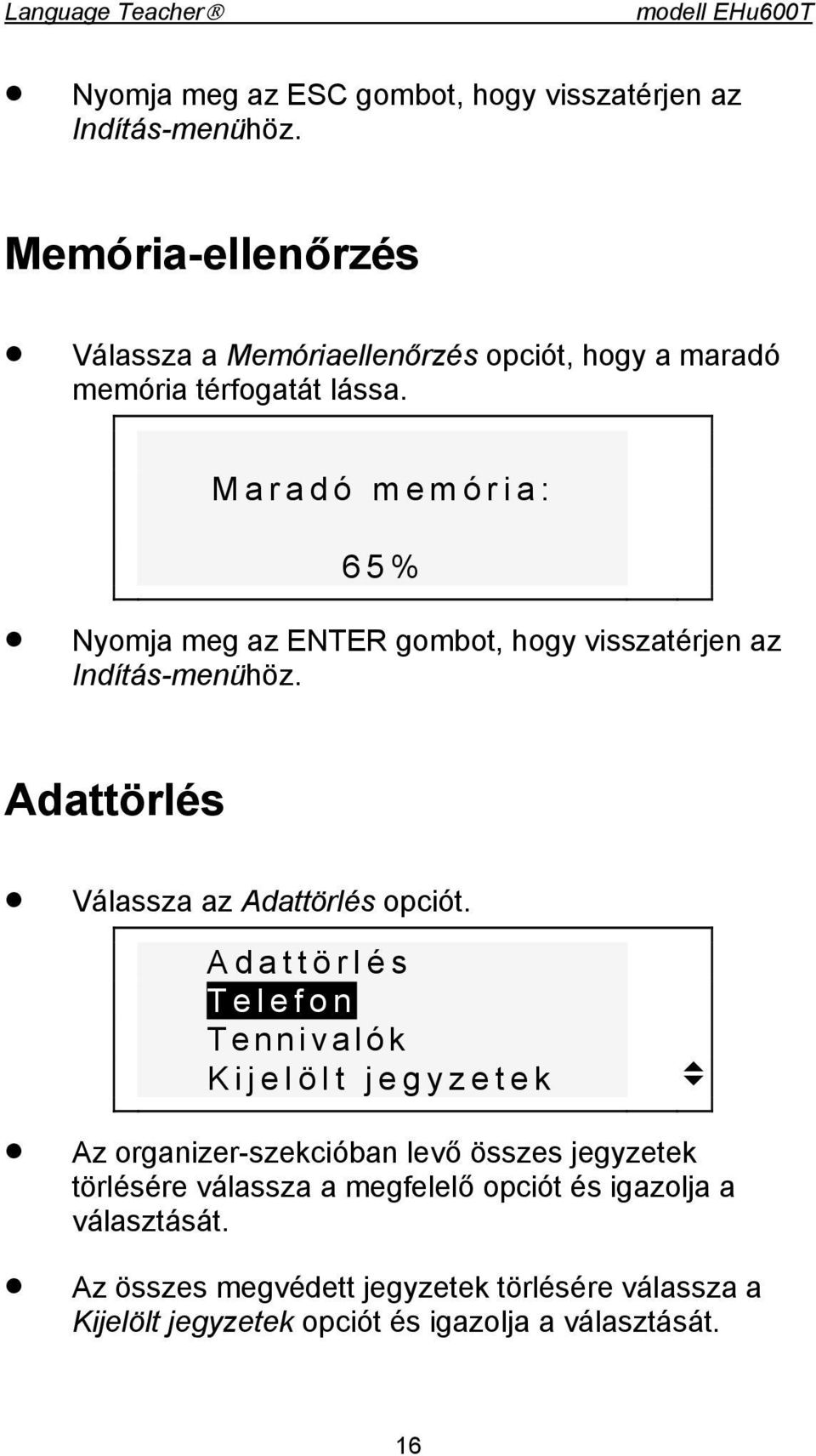 Maradó memória: 65% Nyomja meg az ENTER gombot, hogy visszatérjen az Indítás-menühöz. Adattörlés Válassza az Adattörlés opciót.