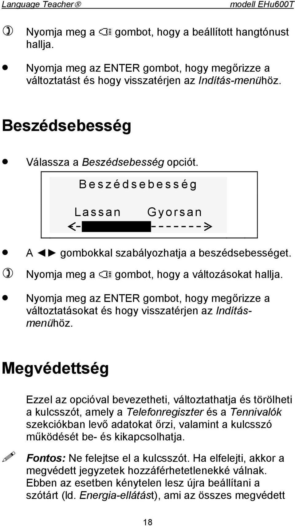 Nyomja meg az ENTER gombot, hogy megőrizze a változtatásokat és hogy visszatérjen az Indításmenühöz.