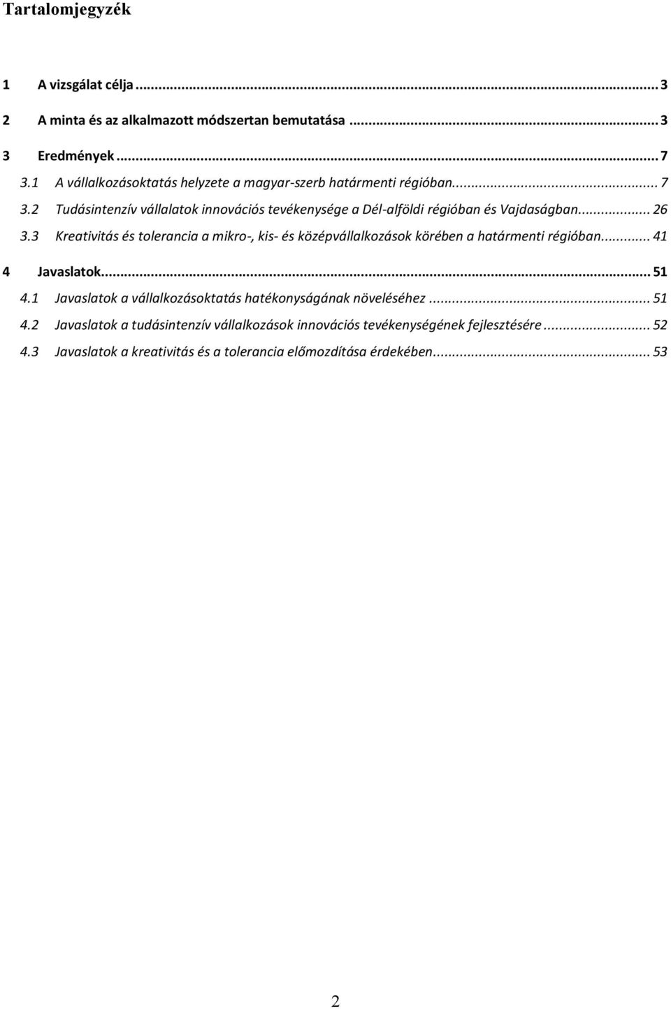 2 Tudásintenzív vállalatok innovációs tevékenysége a Dél-alföldi régióban és Vajdaságban... 26 3.