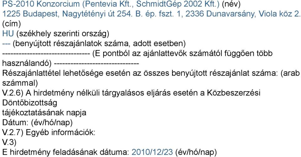 ------------------------------- Részajánlattétel lehetősége esetén az összes benyújtott részajánlat száma: (arab számmal) V.2.