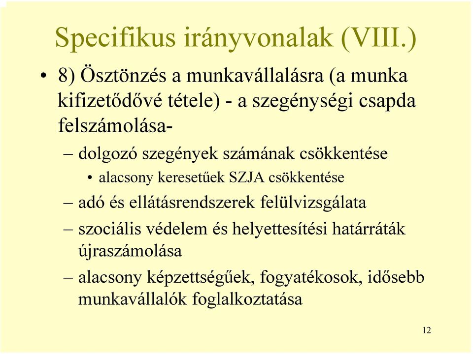 felszámolása- dolgozó szegények számának csökkentése alacsony keresetűek SZJA csökkentése adó és