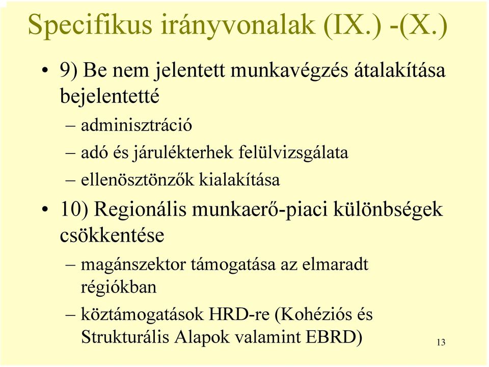 járulékterhek felülvizsgálata ellenösztönzők kialakítása 10) Regionális