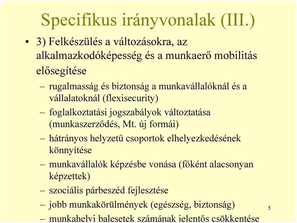 munkavállalóknál és a vállalatoknál (flexisecurity) foglalkoztatási jogszabályok változtatása (munkaszerződés, Mt.