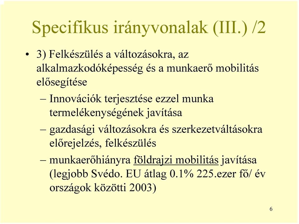 elősegítése Innovációk terjesztése ezzel munka termelékenységének javítása gazdasági