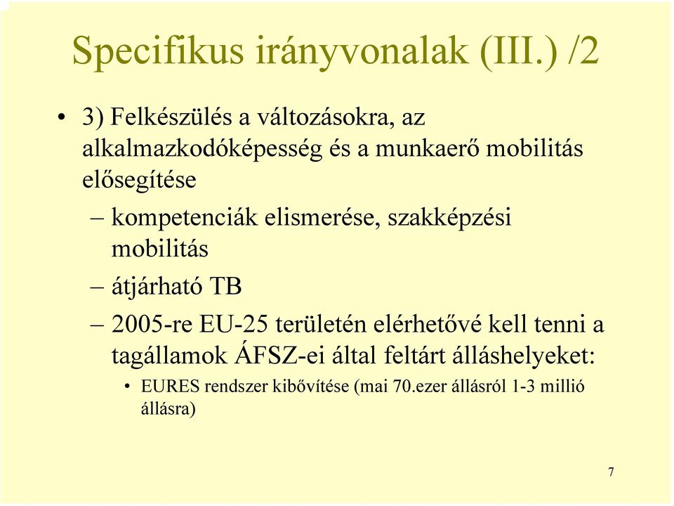 elősegítése kompetenciák elismerése, szakképzési mobilitás átjárható TB 2005-re EU-25