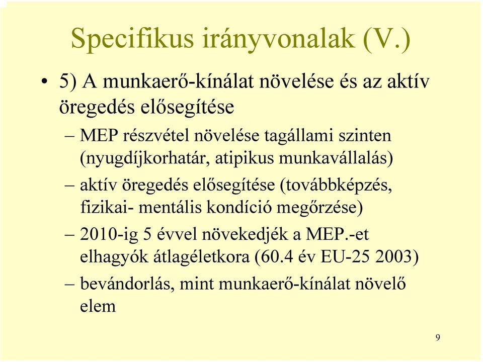 tagállami szinten (nyugdíjkorhatár, atipikus munkavállalás) aktív öregedés elősegítése