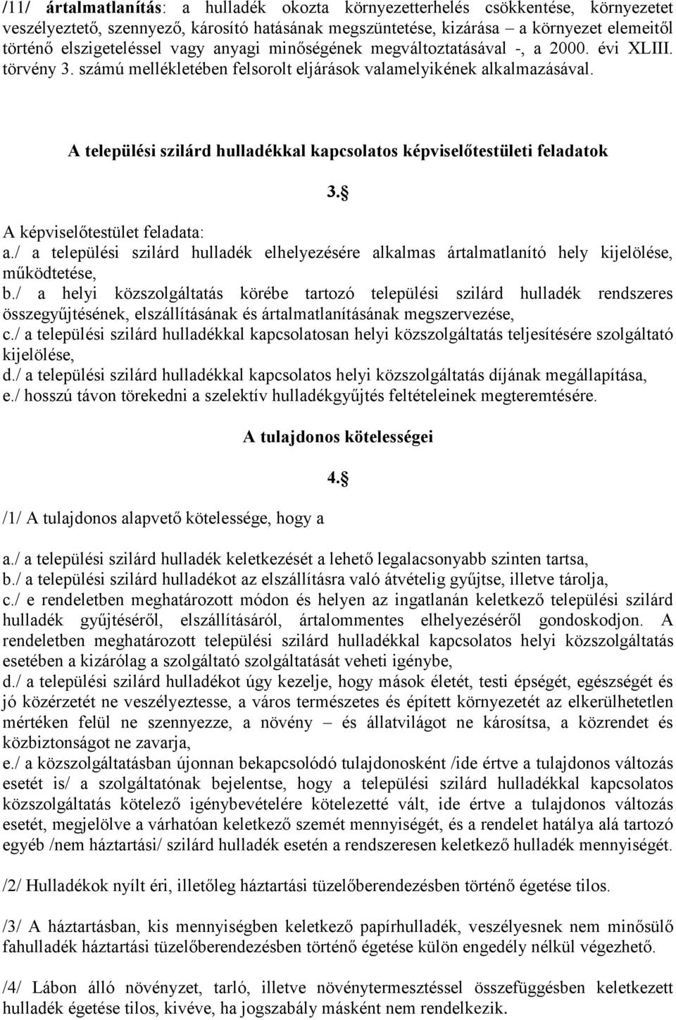 A települési szilárd hulladékkal kapcsolatos képviselőtestületi feladatok 3. A képviselőtestület feladata: a.