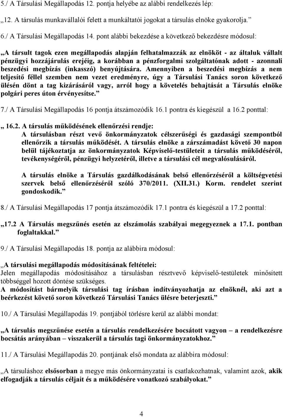 szolgáltatónak adott - azonnali beszedési megbízás (inkasszó) benyújtására.