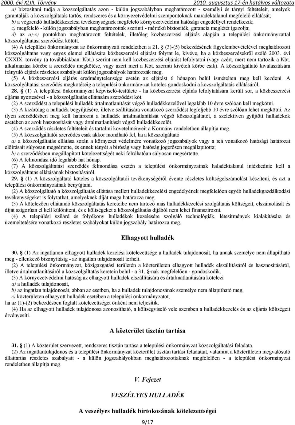 meghatározottak szerinti - mértékű biztosíték, garancia meglétét igazolja; d) az a)-c) pontokban meghatározott feltételek, illetőleg közbeszerzési eljárás alapján a települési önkormányzattal