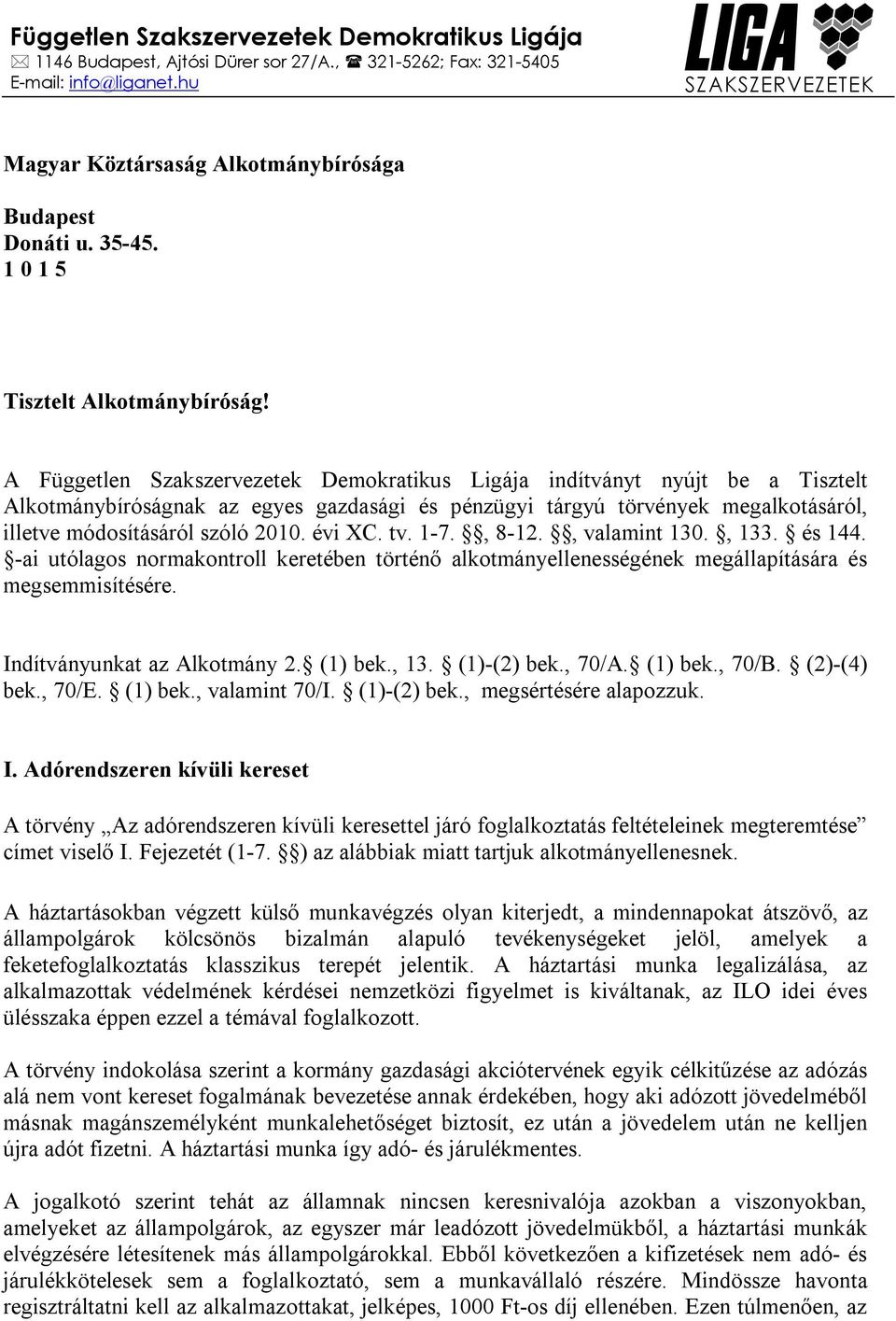 A Független Szakszervezetek Demokratikus Ligája indítványt nyújt be a Tisztelt Alkotmánybíróságnak az egyes gazdasági és pénzügyi tárgyú törvények megalkotásáról, illetve módosításáról szóló 2010.